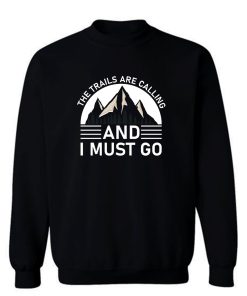 The Trails Are Calling And I Must Go Black White Sweatshirt