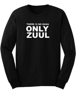 There Is No Dana Only Zuul Long Sleeve