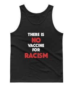 There Is No Vaccine For Racism Tank Top