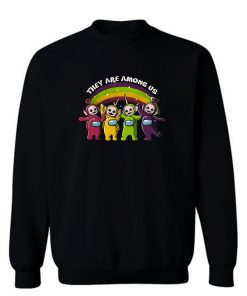 They Are Among Us Funny Teletubbies Game Impostor Sweatshirt