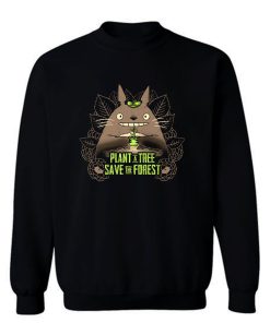 Totoro Plant A Tree Save The Forest Sweatshirt