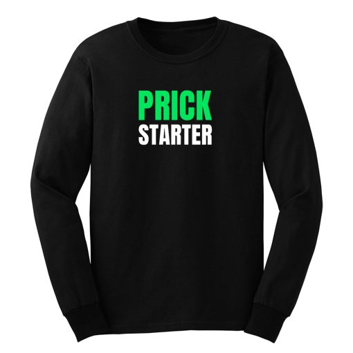 Trump Take The Money Prick Starter Prickstarter Long Sleeve