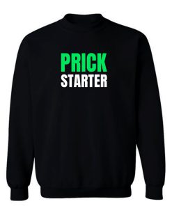 Trump Take The Money Prick Starter Prickstarter Sweatshirt