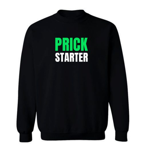 Trump Take The Money Prick Starter Prickstarter Sweatshirt