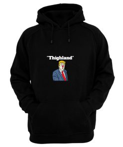 Trump Thighland Hoodie