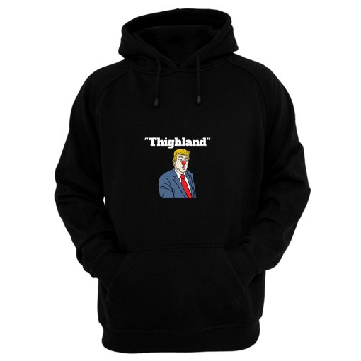 Trump Thighland Hoodie