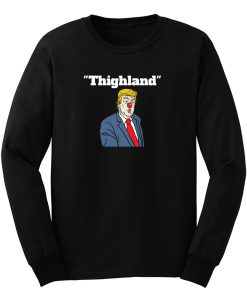 Trump Thighland Long Sleeve