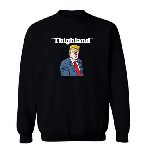 Trump Thighland Sweatshirt