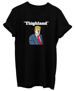 Trump Thighland T Shirt