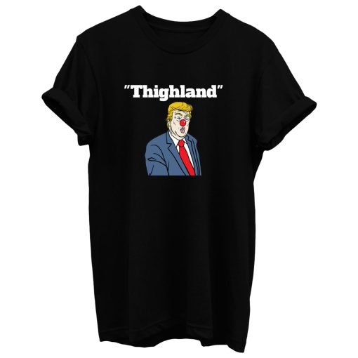 Trump Thighland T Shirt