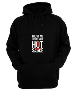 Trust Me It Needs More Hot Sauce Spicy Hoodie