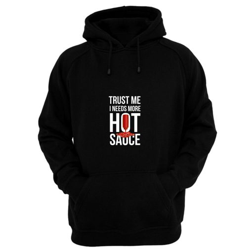 Trust Me It Needs More Hot Sauce Spicy Hoodie