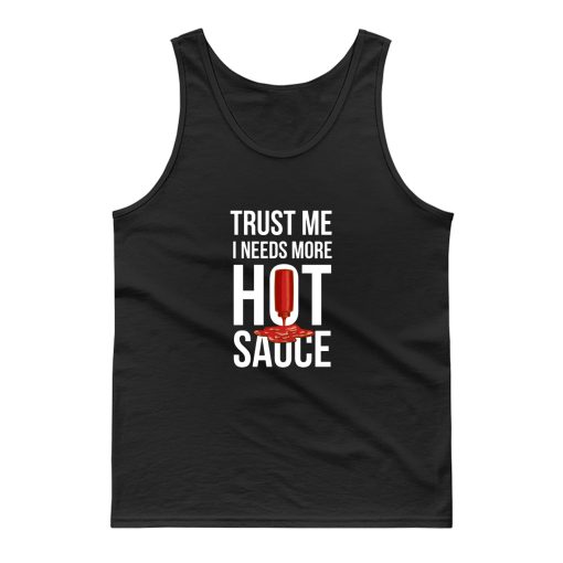 Trust Me It Needs More Hot Sauce Spicy Tank Top