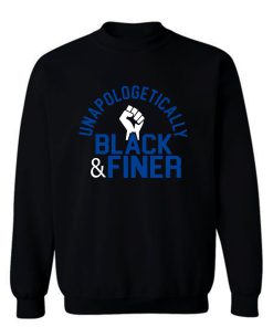 Unapologetic Black Finer Sweatshirt