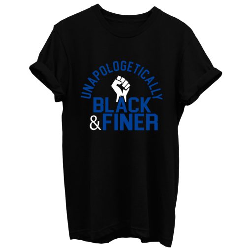 Unapologetic Black Finer T Shirt