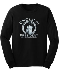 Uncle Si For President Long Sleeve