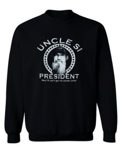 Uncle Si For President Sweatshirt