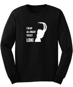 Up All Night To Get Loki Long Sleeve