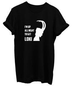 Up All Night To Get Loki T Shirt