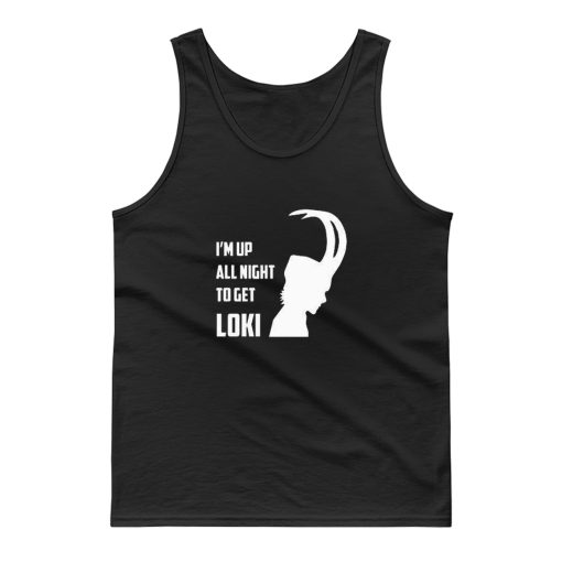 Up All Night To Get Loki Tank Top