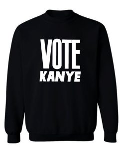 Vote Kanye Sweatshirt