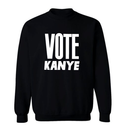 Vote Kanye Sweatshirt