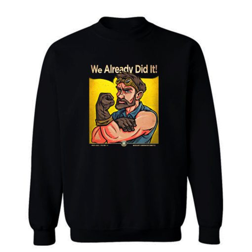 We Already Did It Sweatshirt