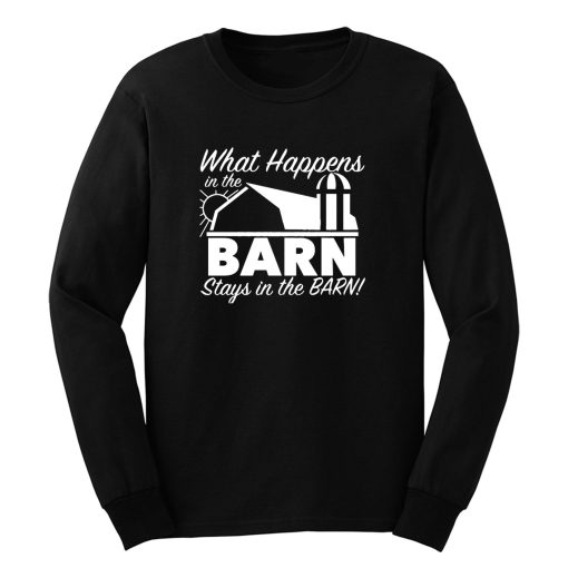 What Happens In Barn Long Sleeve