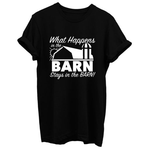 What Happens In Barn T Shirt