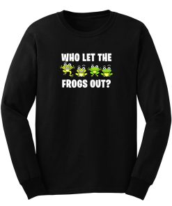 Who Let The Frogs Out Animal Long Sleeve