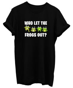 Who Let The Frogs Out Animal T Shirt