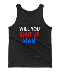 Will You Shut Up Man Tank Top