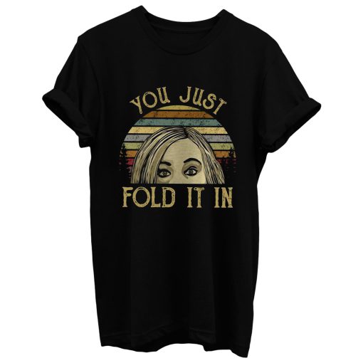 You Just Fold It In Halloween T Shirt