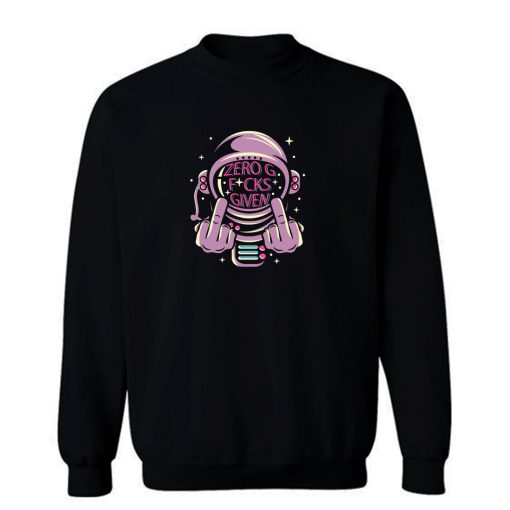 Zero G Fcks Given Sweatshirt