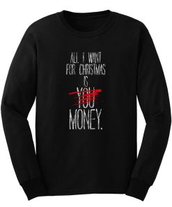 Alle I Want For Christmas Ist Du Geld Long Sleeve