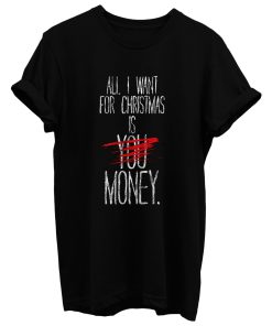 Alle I Want For Christmas Ist Du Geld T Shirt