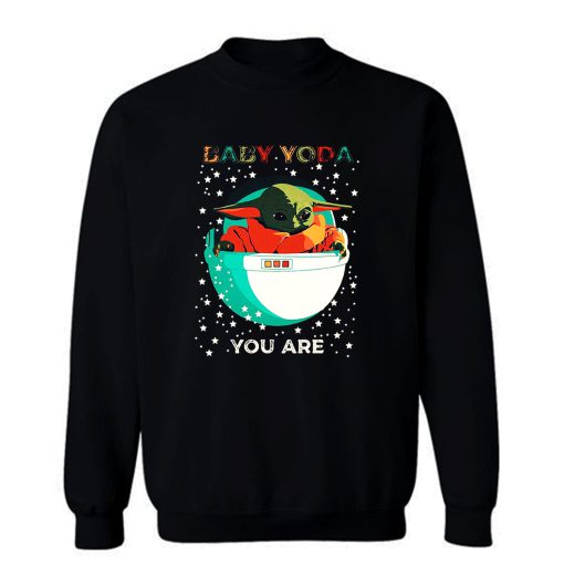 Baby Yoda Yo Are Sweatshirt