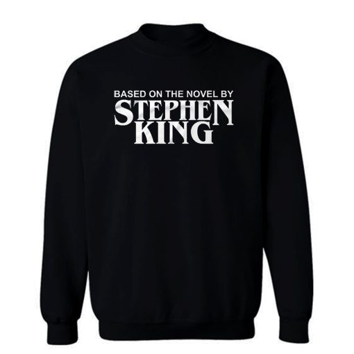 Based On The Novel By Stephen King Sweatshirt