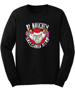 Be Naughty Save Santa A Trip Long Sleeve