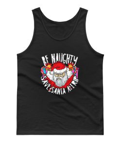 Be Naughty Save Santa A Trip Tank Top