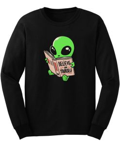 Believe In Yourself Funny Book Alien Long Sleeve