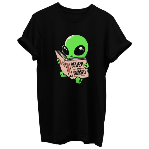 Believe In Yourself Funny Book Alien T Shirt