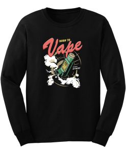 Born To Vape Long Sleeve