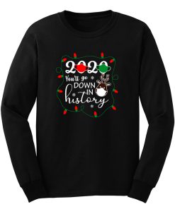 Christmas 2020 Youll Go Down In History Long Sleeve