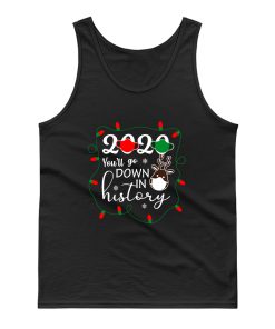 Christmas 2020 Youll Go Down In History Tank Top