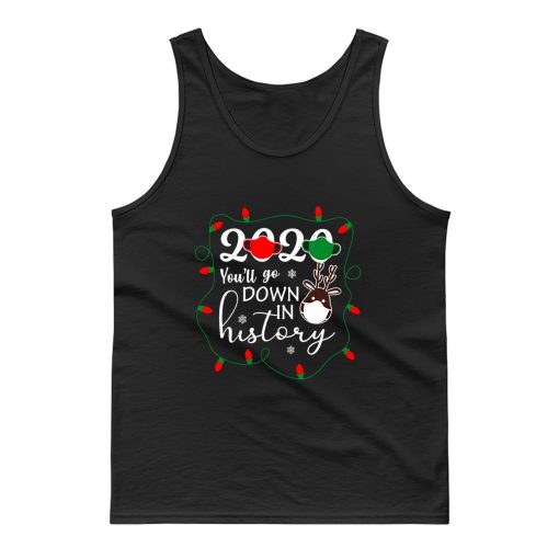 Christmas 2020 Youll Go Down In History Tank Top