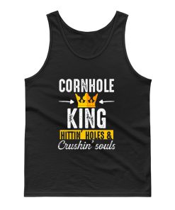 Cornhole King Hittin Holes And Crushin Souls Tank Top