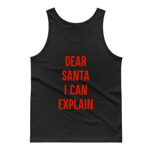 Dear Santa I Can Explain Tank Top