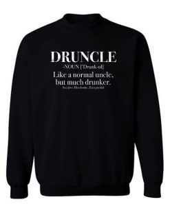 Druncle Uncle Definition Whiskey Beer Sweatshirt