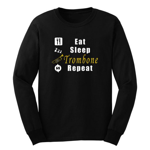 Eat Sleep Trombone Repeat Long Sleeve